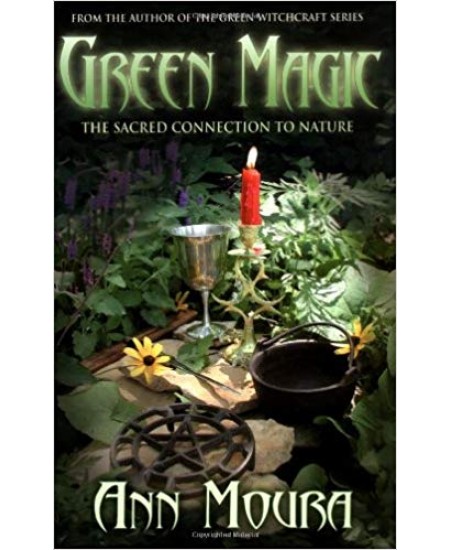 Green Magic: Sacred Connection to Nature by Ann Moura Witchcraft, Pagan