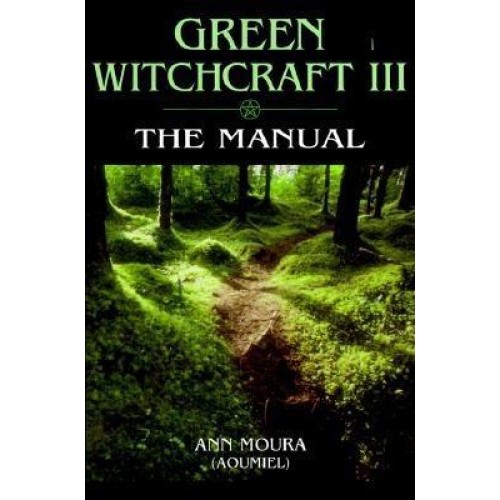 Green Witchcraft III: The Manual By Ann Moura - Classes, Workshop