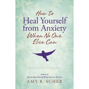 How to Heal Yourself from Anxiety