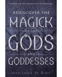 Rediscover the Magick of the Gods and Goddesses