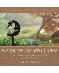 Seasons of Witchery - Celebrating the Sabbats with the Garden Witch