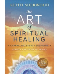 The Art of Spiritual Healing (New Edition)