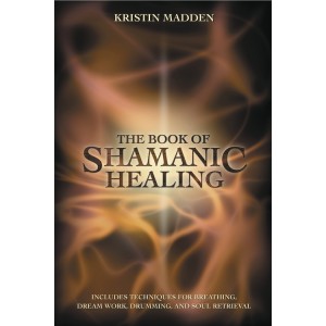 The Book of Shamanic Healing