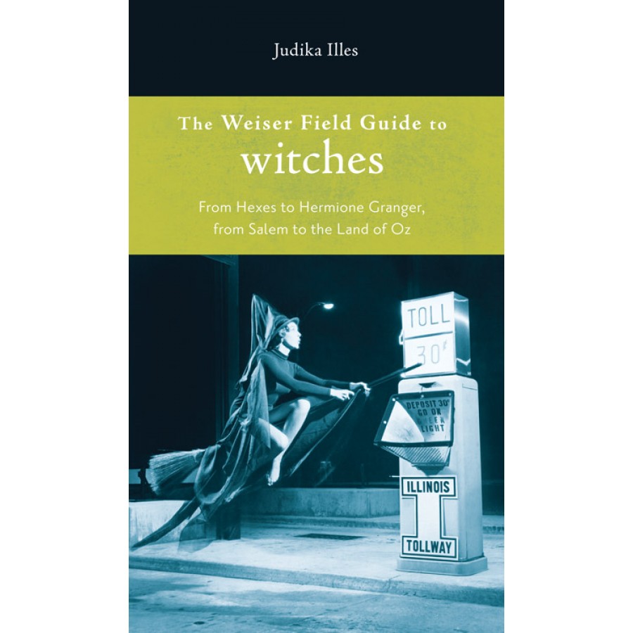 The Weiser Field Guide To Witches, Witchcraft, Reference Book ...