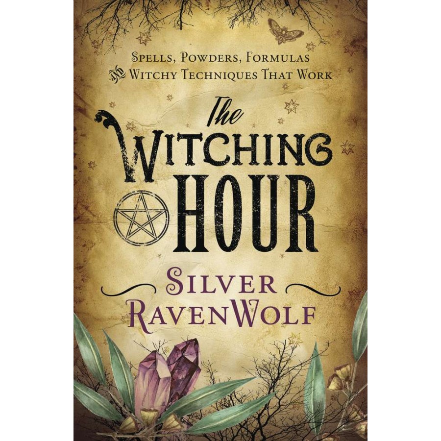 The Witching Hour By Silver Ravenwolf Witchy Techniques That Work